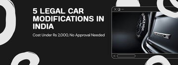 5 Legal Car Modifications in India That Need No RTO Approval and Cost Under Rs 2,000 - Gear Guard