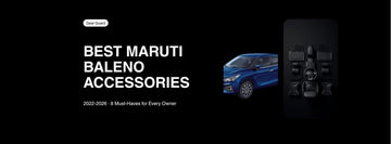 Best Accessories for Maruti Suzuki Baleno (2022-2026): 8 Must-Haves for Every Owner - Gear Guard