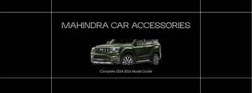 Top Accessories for New Mahindra Cars (2024-2026): Complete Model-by-Model Guide - Gear Guard